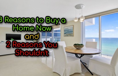 8 Reasons to Buy a Home Now and 2 Reasons You Shouldn't